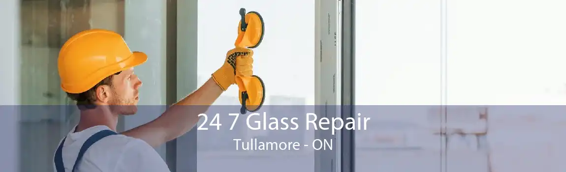 24 7 Glass Repair Tullamore - ON