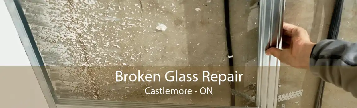 Broken Glass Repair Castlemore - ON