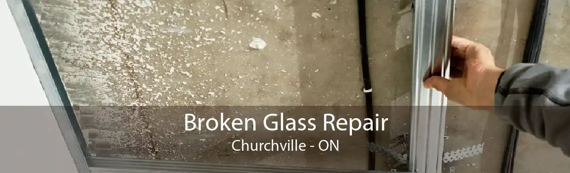 Broken Glass Repair Churchville - ON