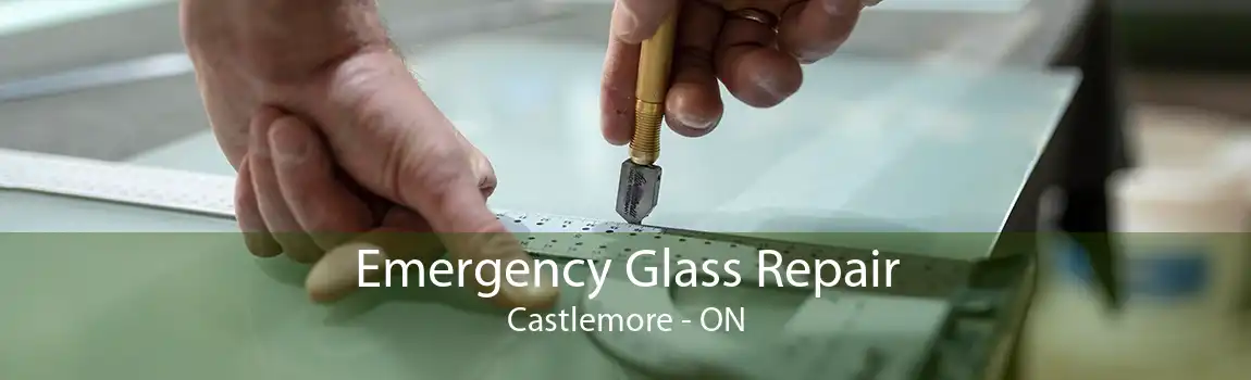 Emergency Glass Repair Castlemore - ON