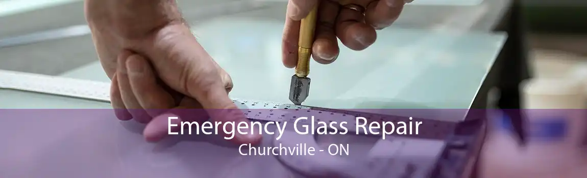 Emergency Glass Repair Churchville - ON