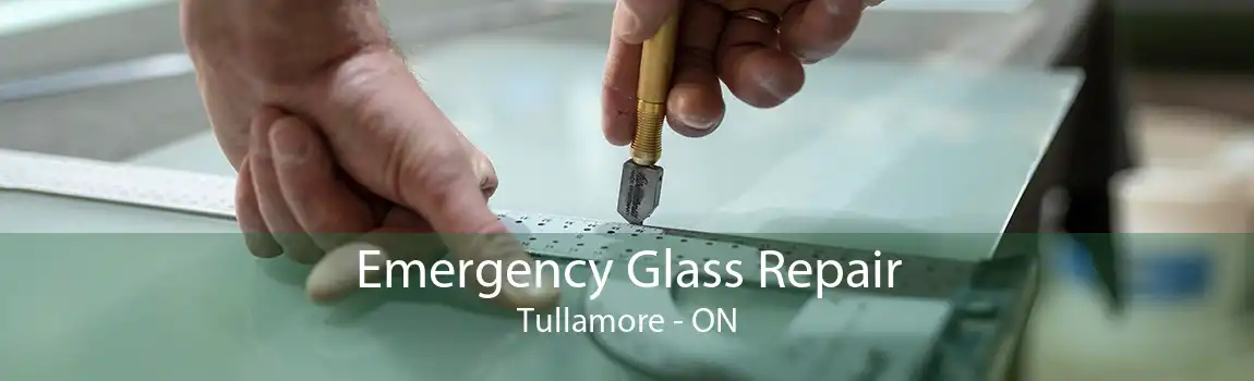 Emergency Glass Repair Tullamore - ON