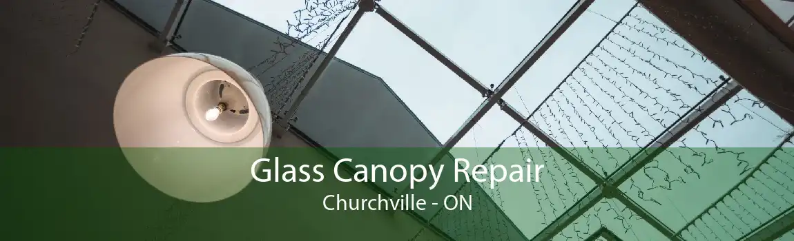 Glass Canopy Repair Churchville - ON