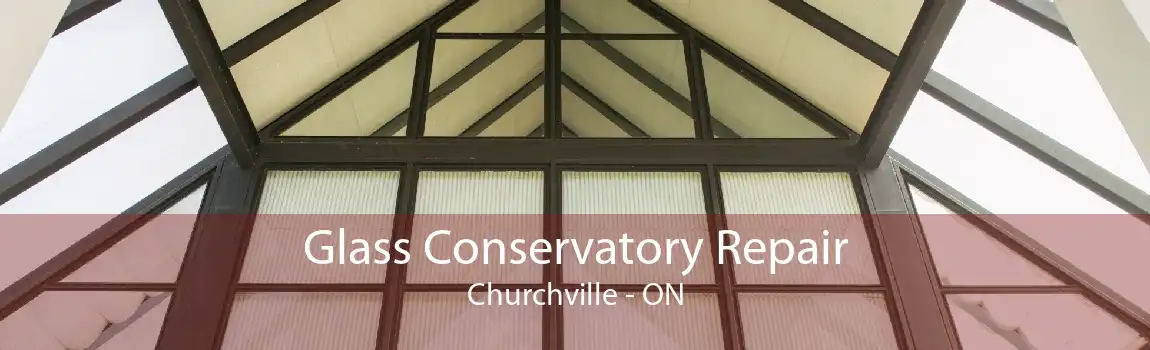 Glass Conservatory Repair Churchville - ON