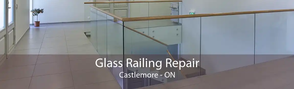 Glass Railing Repair Castlemore - ON