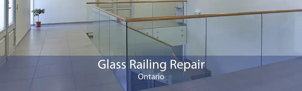Glass Railing Repair Ontario