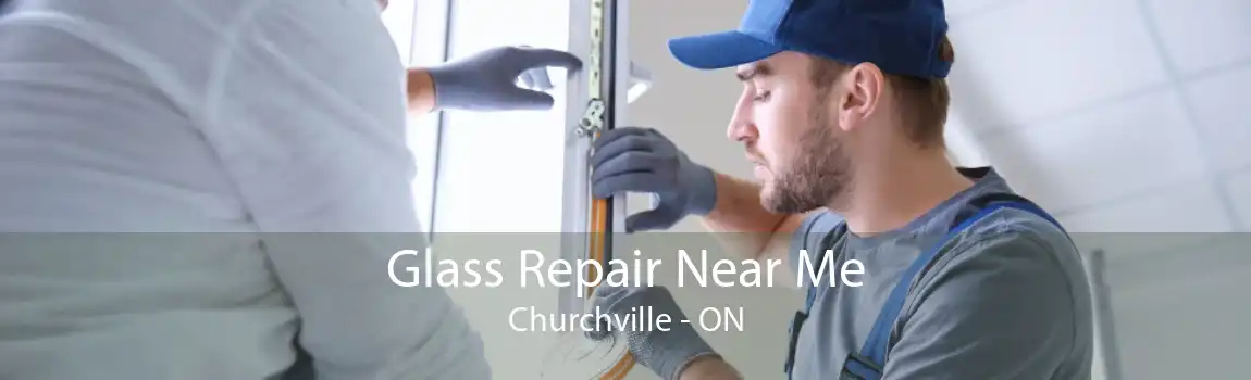 Glass Repair Near Me Churchville - ON