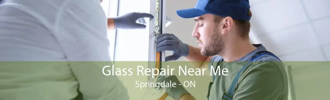 Glass Repair Near Me Springdale - ON