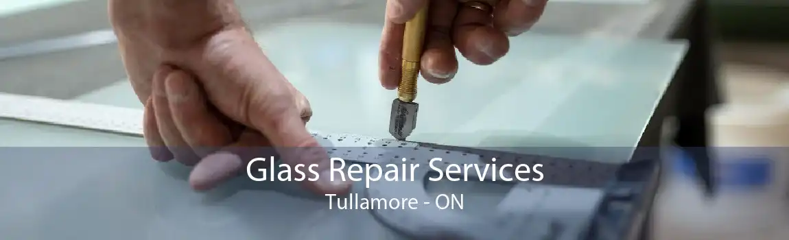 Glass Repair Services Tullamore - ON