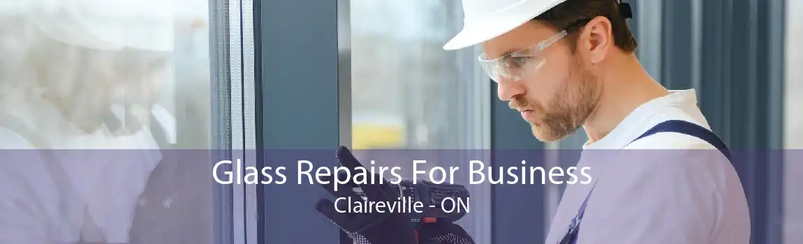Glass Repairs For Business Claireville - ON