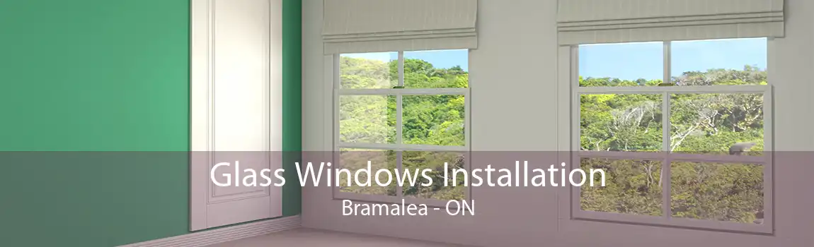 Glass Windows Installation Bramalea - ON