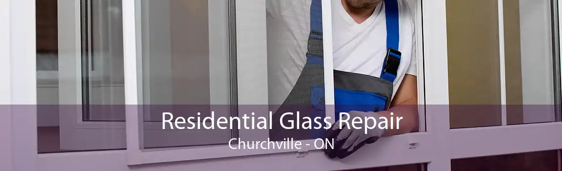Residential Glass Repair Churchville - ON