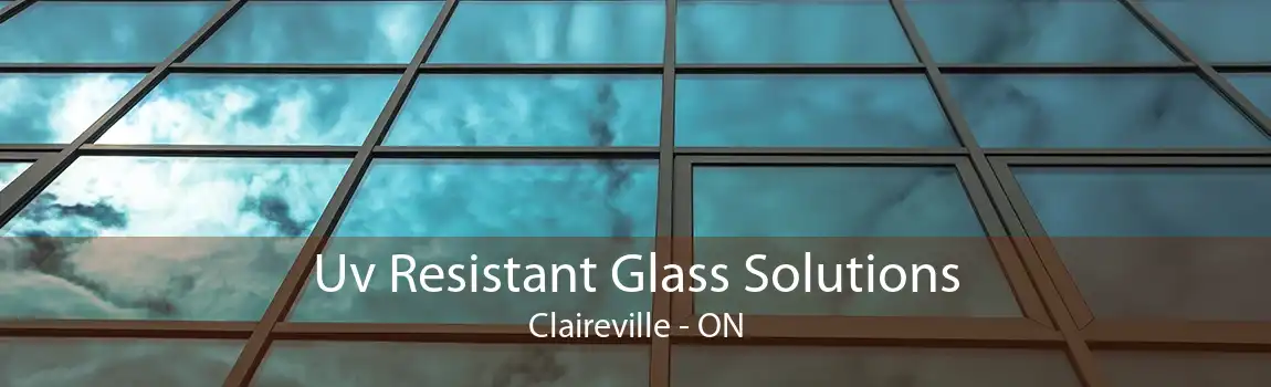 Uv Resistant Glass Solutions Claireville - ON