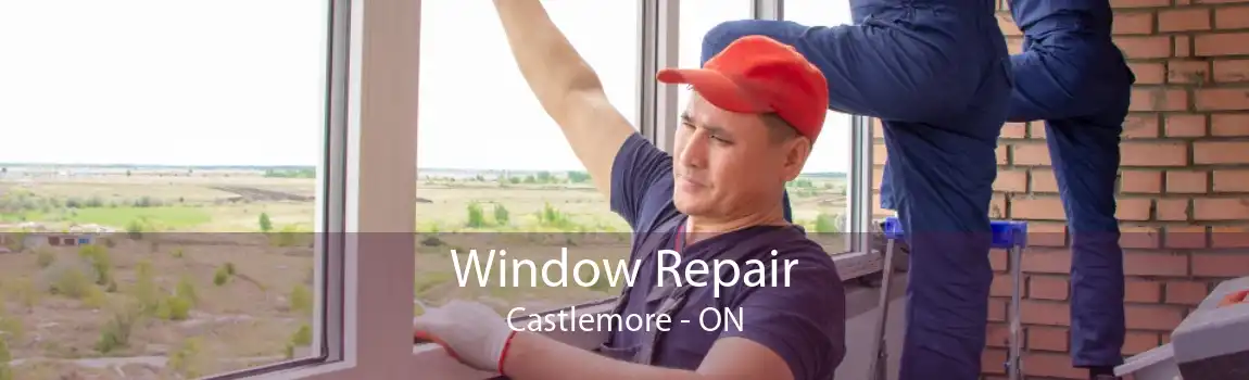 Window Repair Castlemore - ON