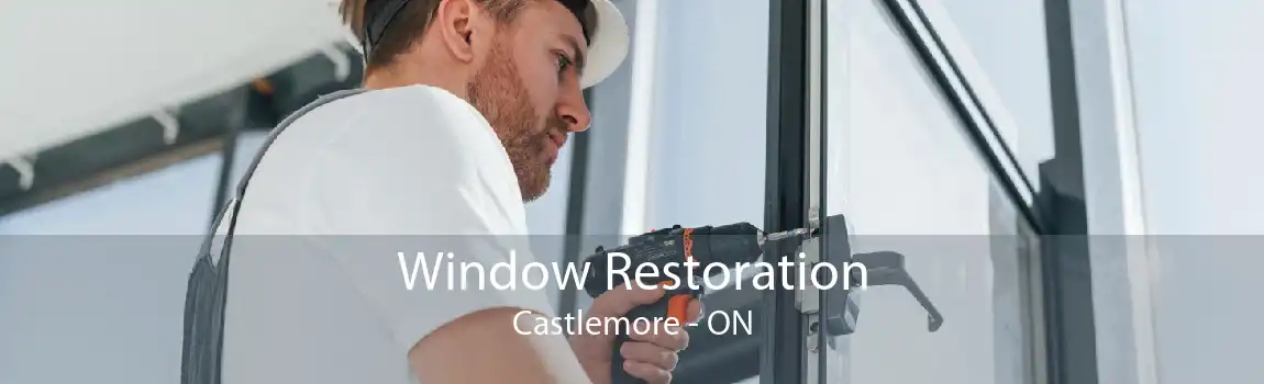Window Restoration Castlemore - ON