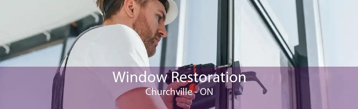 Window Restoration Churchville - ON